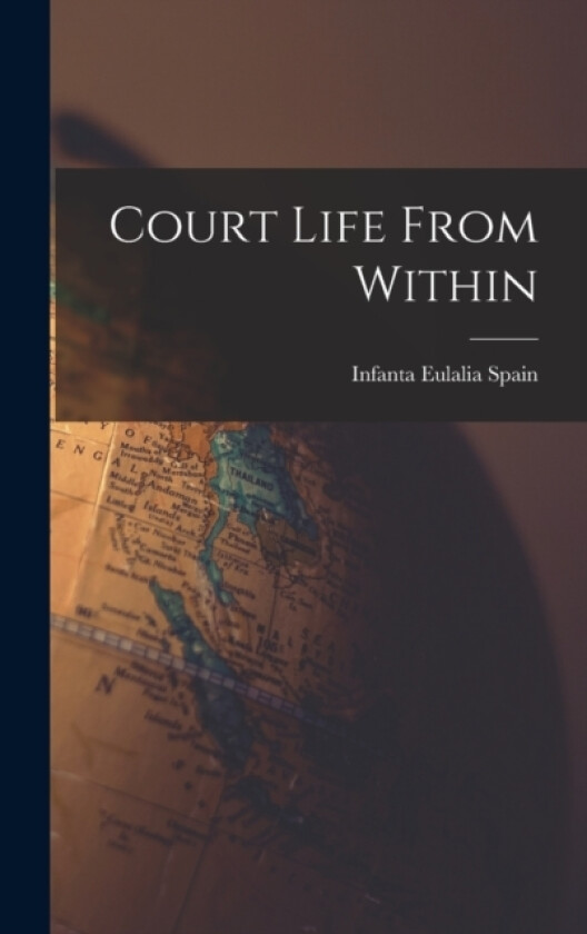 Court Life From Within av Infanta Eulalia Spain (Hardcover)