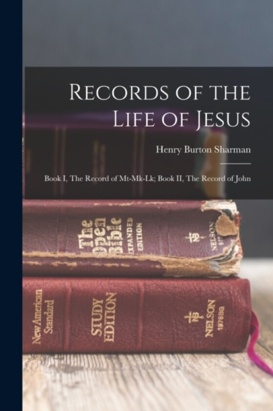 Records of the Life of Jesus av Henry Burton Sharman (Paperback)
