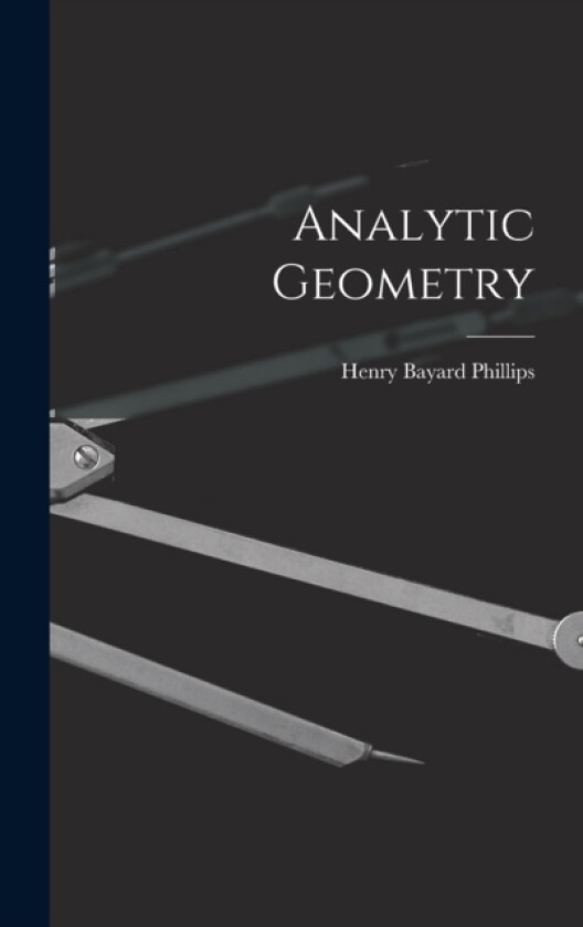 Analytic Geometry av Henry Bayard Phillips (Hardcover)