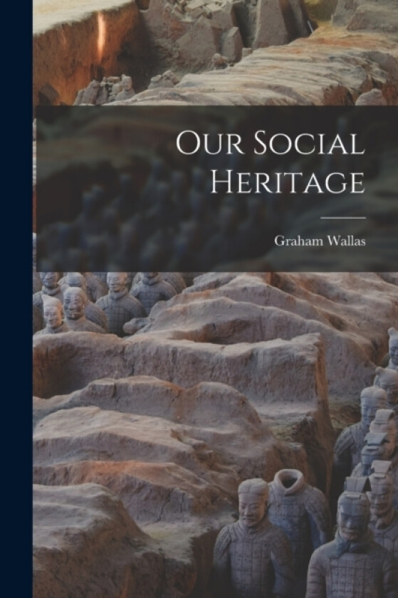 Our Social Heritage av Graham Wallas (Paperback)