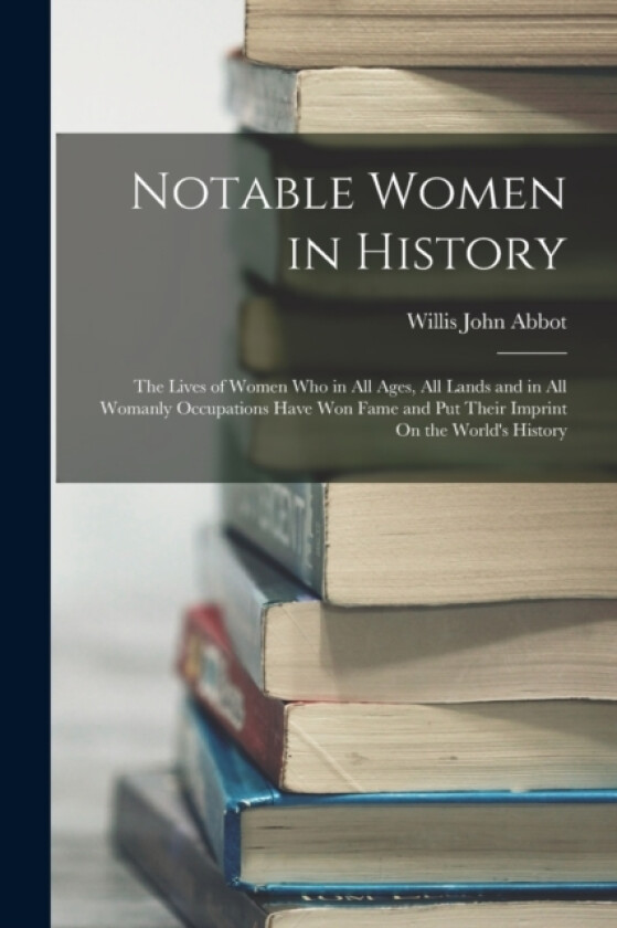 Notable Women in History av Willis John Abbot (Paperback)