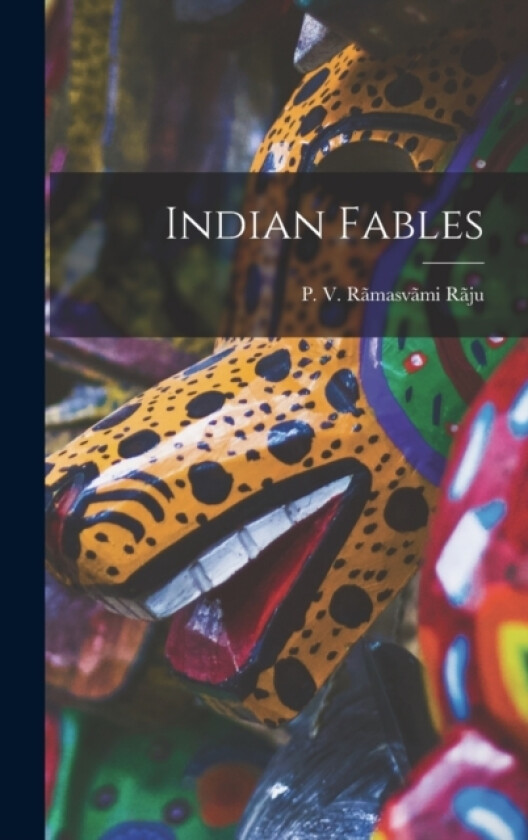 Indian Fables av P V Ramasvami Raju (Hardcover)