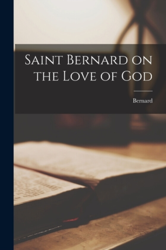 Saint Bernard on the Love of God av Bernard (Paperback)