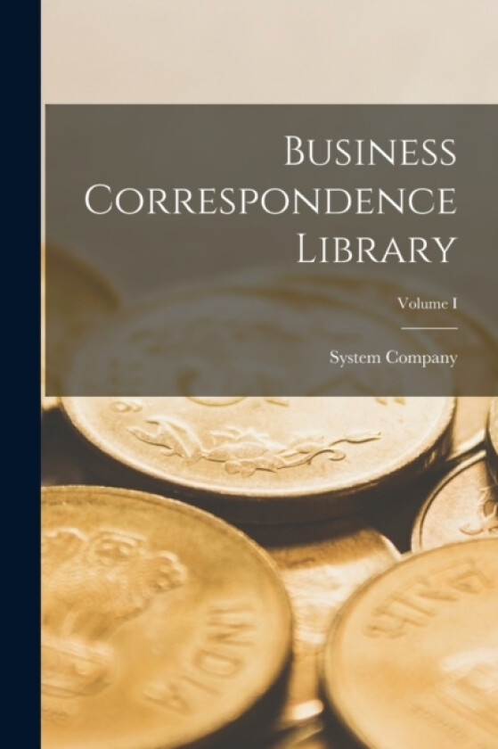 Business Correspondence Library; Volume I av System Company (Paperback)