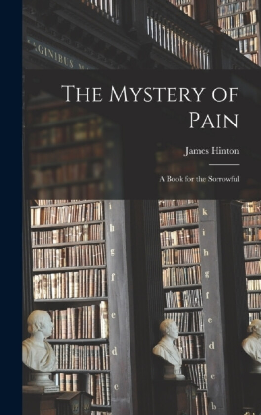 The Mystery of Pain av James Hinton (Hardcover)