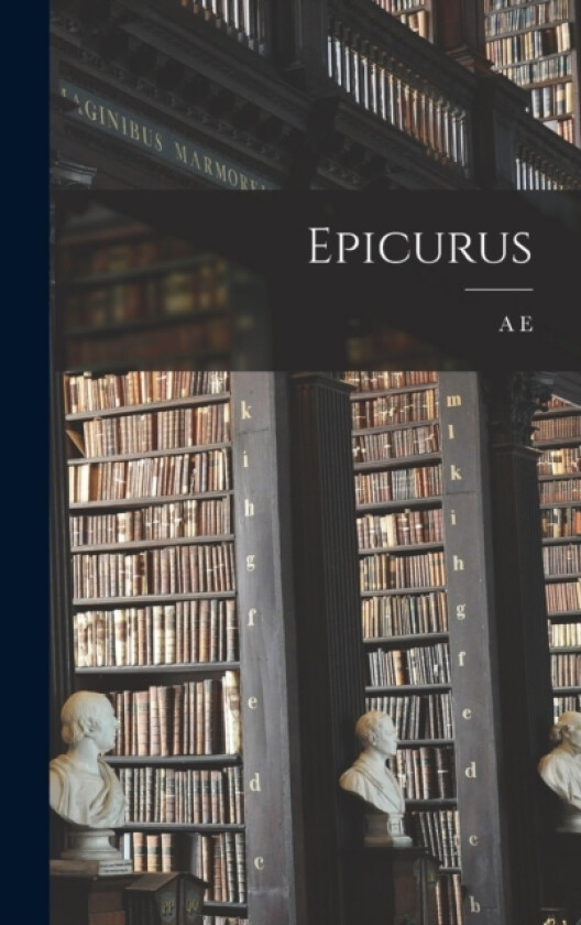 Epicurus av A E 1869-1945 Taylor (Hardcover)