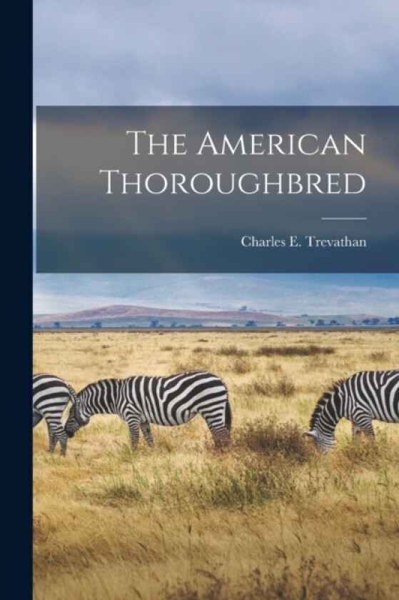 The American Thoroughbred av Charles E Trevathan (Paperback)