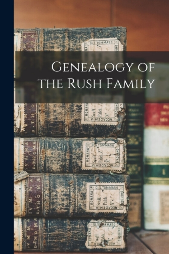 Genealogy of the Rush Family av Anonymous (Paperback)