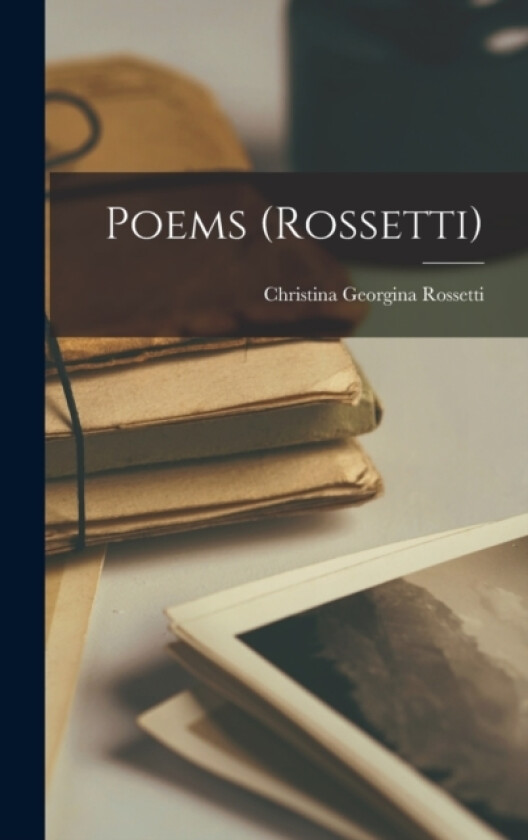 Poems (Rossetti) av Christina Georgina Rossetti (Hardcover)