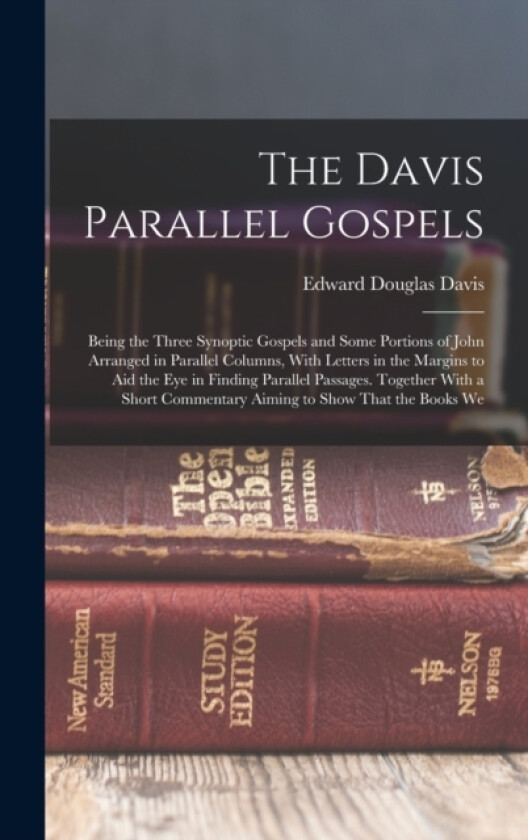 The Davis Parallel Gospels av Edward Douglas Davis (Hardcover)