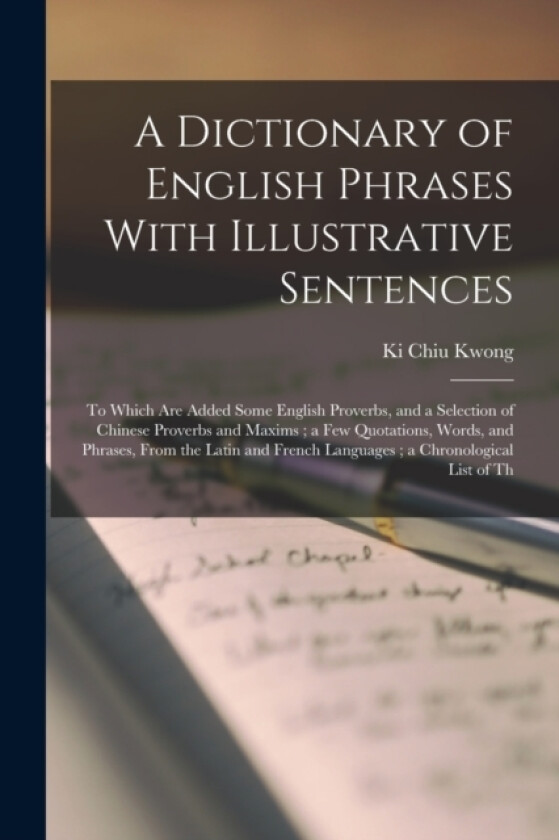 A Dictionary of English Phrases With Illustrative Sentences av Ki Chiu Kwong (Paperback)