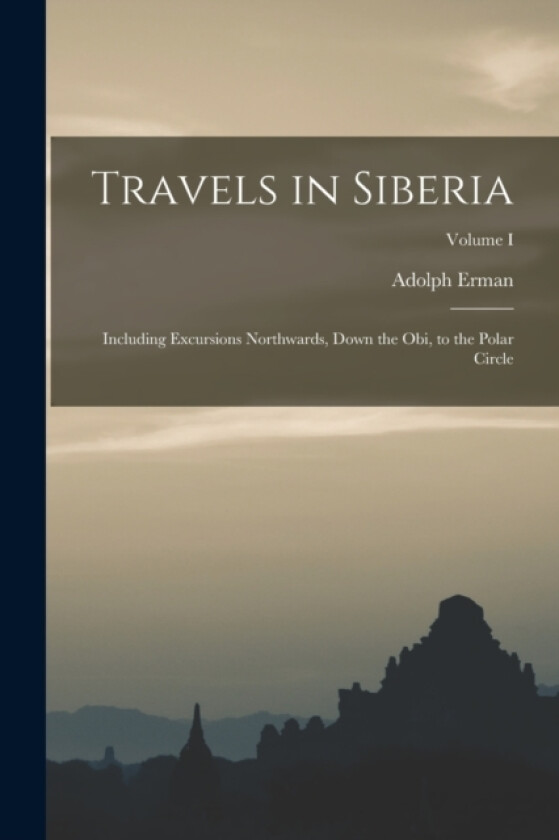 Travels in Siberia av Adolph Erman (Paperback)