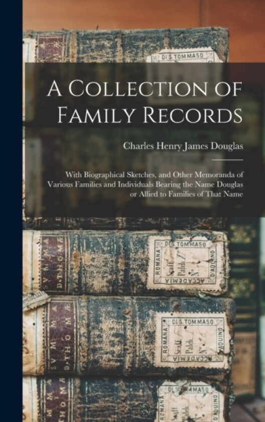 A Collection of Family Records av Charles Henry James Douglas (Hardcover)