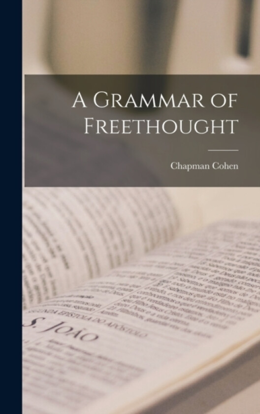 A Grammar of Freethought av Cohen Chapman (Hardcover)