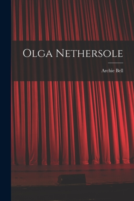 Olga Nethersole av Archie Bell (Paperback)