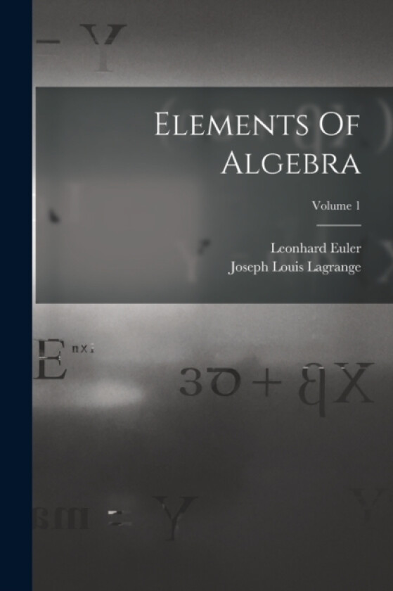 Elements Of Algebra; Volume 1 av Leonhard Euler (Paperback)