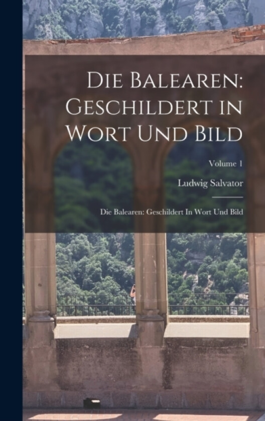 Die Balearen av Ludwig Salvator (Hardcover)