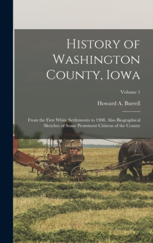 History of Washington County, Iowa av Howard A Burrell (Hardcover)