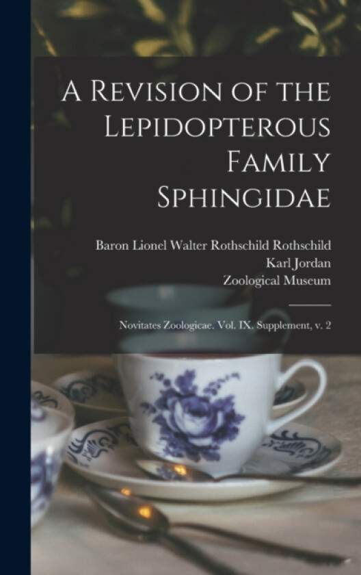 A Revision of the Lepidopterous Family Sphingidae av Karl 1861- Jordan, Lionel Walter Rothschild Rothschild (Hardcover)