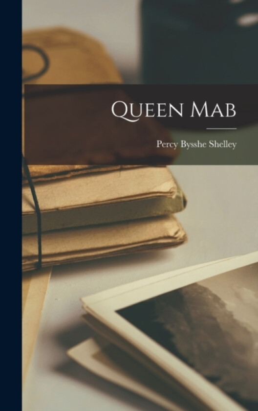 Queen Mab av Percy Bysshe Shelley (Hardcover)