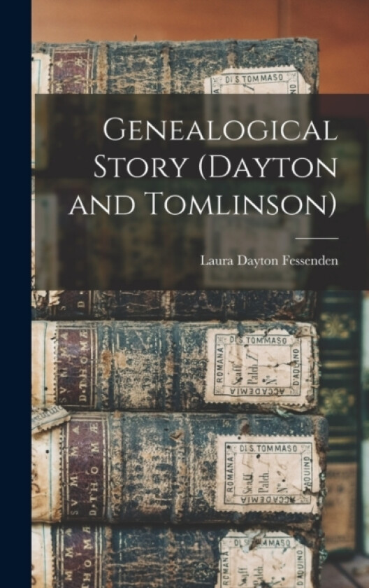 Genealogical Story (Dayton and Tomlinson) av Laura Dayton Fessenden (Hardcover)