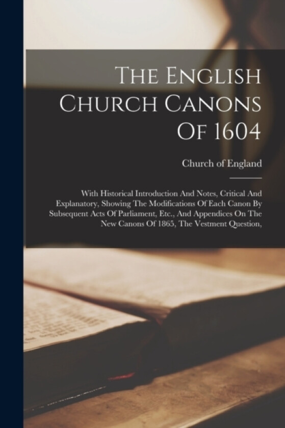 The English Church Canons Of 1604 av Church Of England (Paperback)