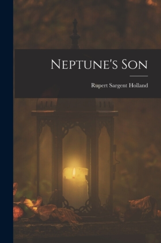 Neptune's Son av Rupert Sargent Holland (Paperback)