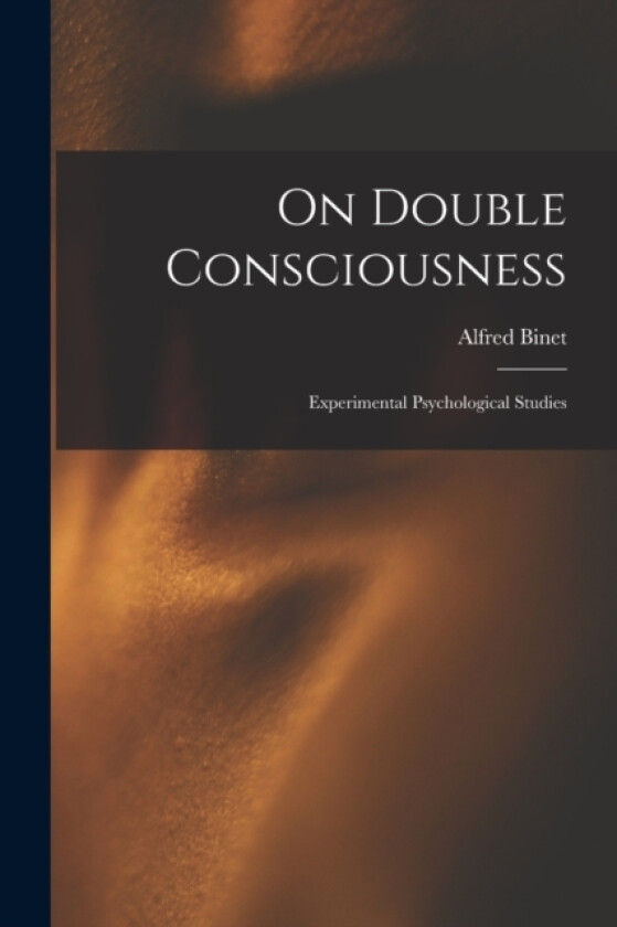 On Double Consciousness av Alfred Binet (Paperback)