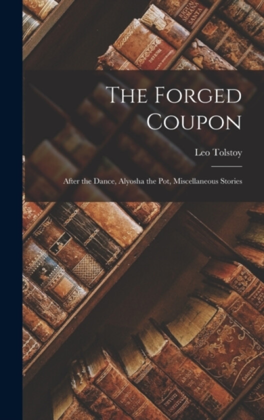The Forged Coupon av Leo Tolstoy (Hardcover)