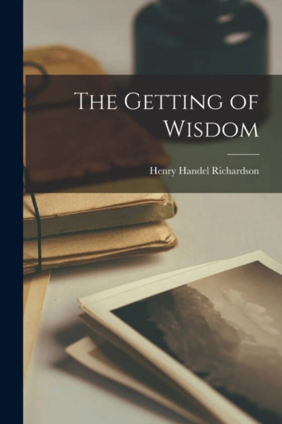 The Getting of Wisdom av Henry Handel Richardson (Paperback)