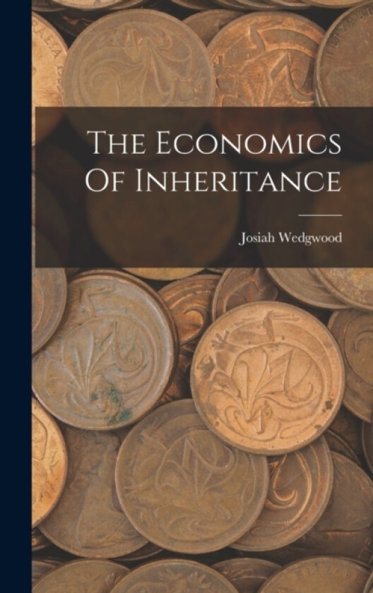 The Economics Of Inheritance av Josiah Wedgwood (Hardcover)