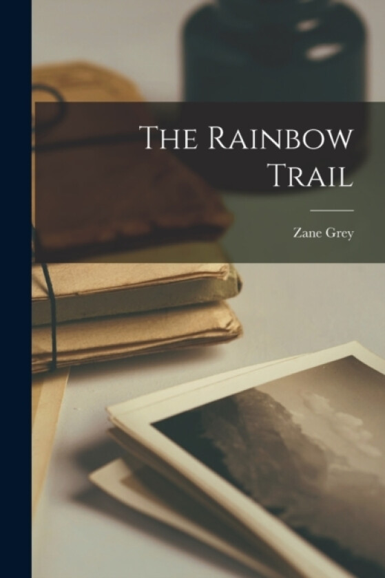 The Rainbow Trail av Zane Grey (Paperback)