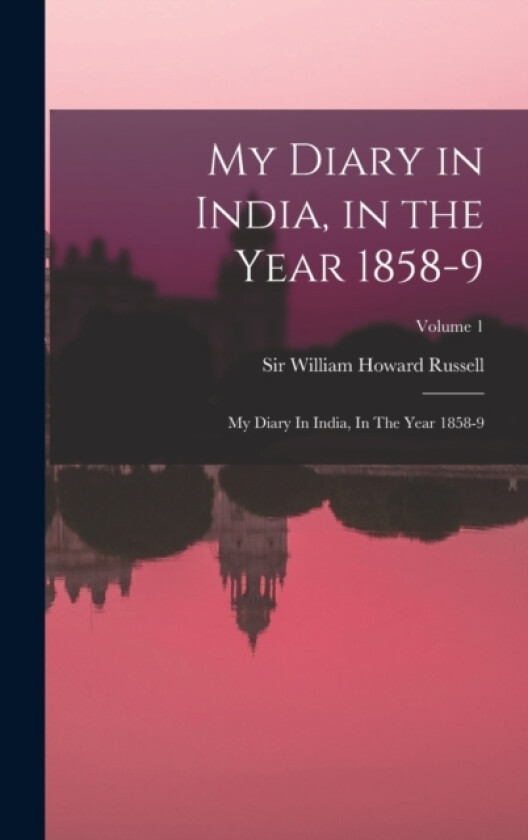 My Diary in India, in the Year 1858-9 av William Howard Russell (Hardcover)