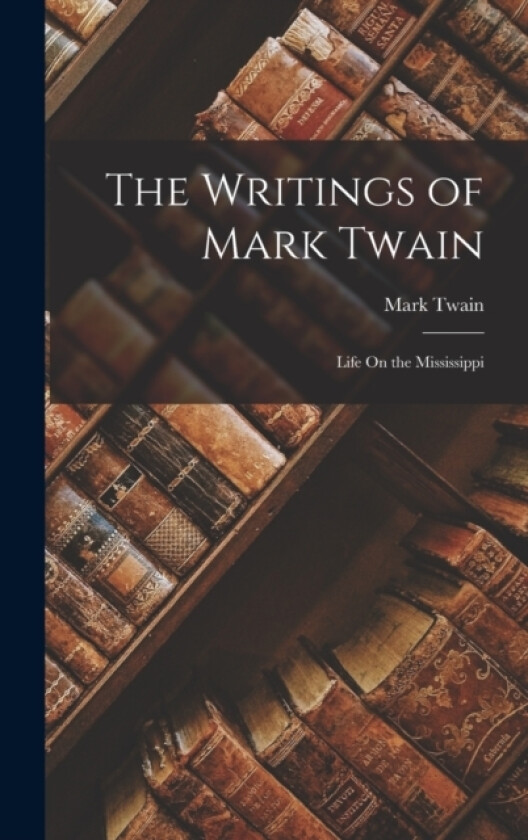 The Writings of Mark Twain av Mark Twain (Hardcover)