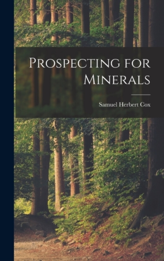Prospecting for Minerals av Samuel Herbert Cox (Hardcover)