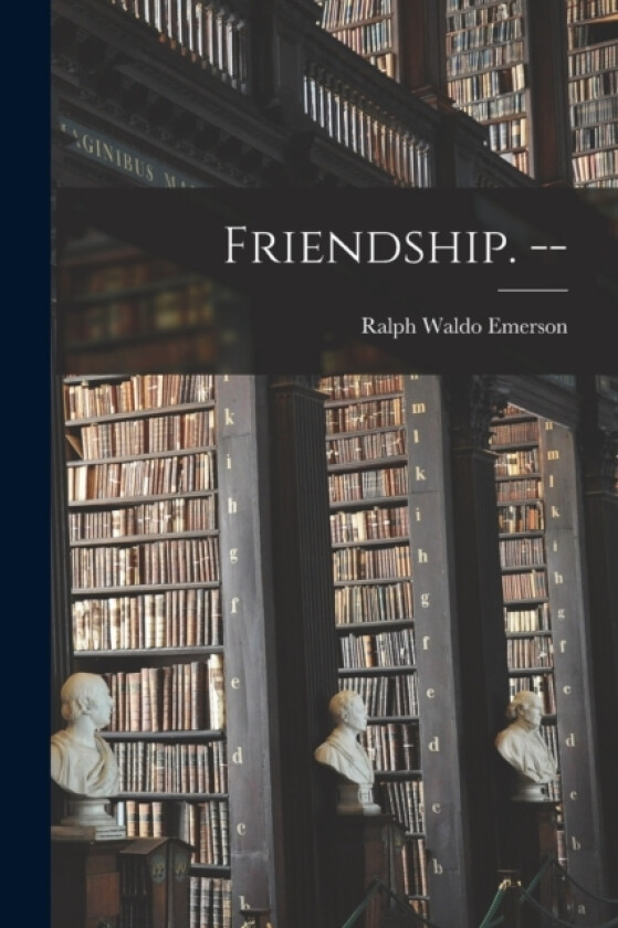 Friendship. -- av Ralph Waldo Emerson (Paperback)