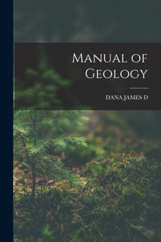Manual of Geology av James Dwight Dana (Paperback)