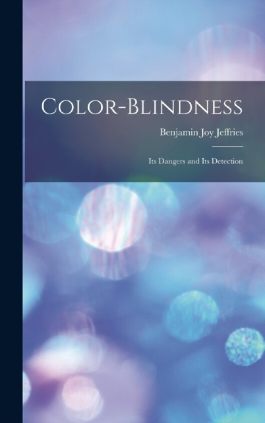 Color-Blindness av Benjamin Joy Jeffries (Hardcover)