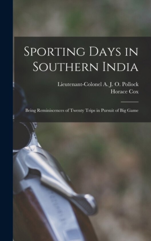 Sporting Days in Southern India av Lieutenant-Colonel A J O Pollock (Hardcover)