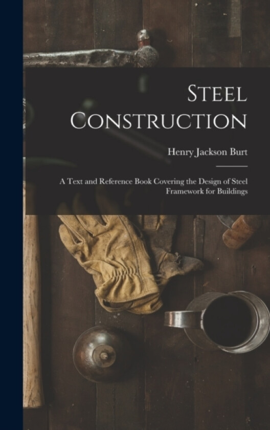 Steel Construction av Henry Jackson Burt (Hardcover)