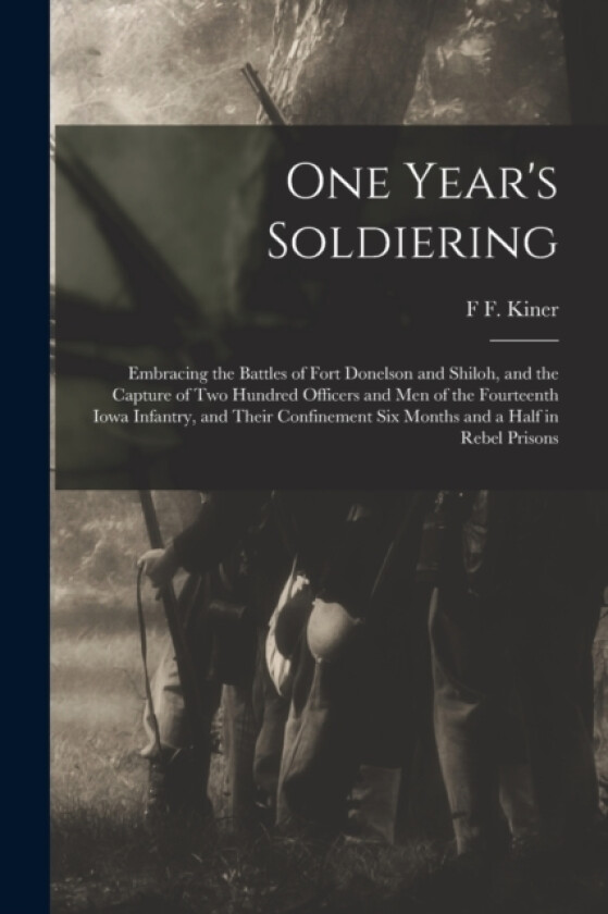 One Year's Soldiering av F F Kiner (Paperback)