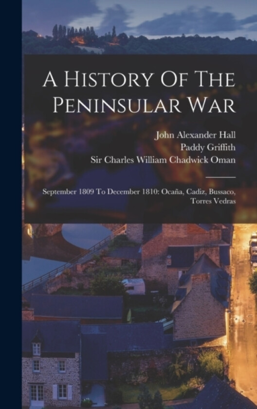 A History Of The Peninsular War av Paddy Griffith (Hardcover)