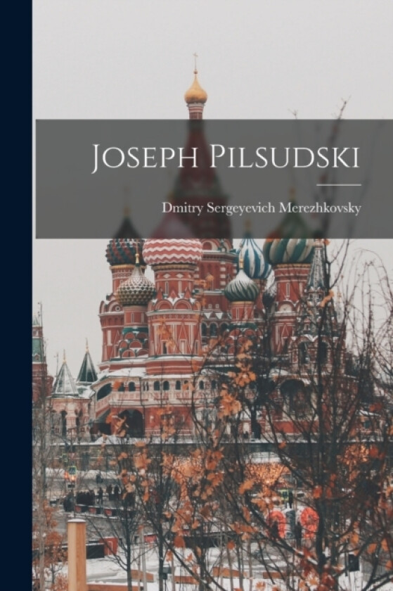 Joseph Pilsudski av Merezhkovsky Dmitry Sergeyevich (Paperback)