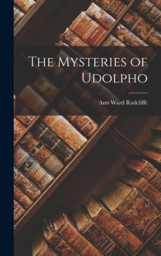 The Mysteries of Udolpho av Ann Ward Radcliffe (Hardcover)