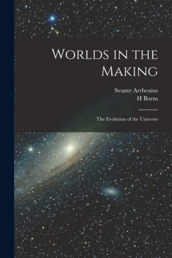 Worlds in the Making av Svante Arrhenius, H Borns (Paperback)