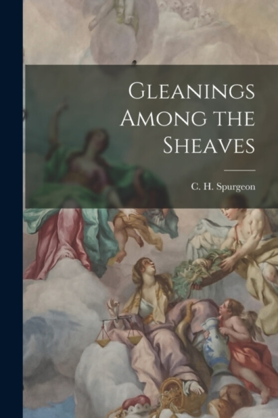 Gleanings Among the Sheaves av Charles Haddon Spurgeon (Paperback)