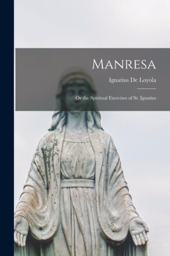 Manresa av Ignatius De Loyola (Paperback)