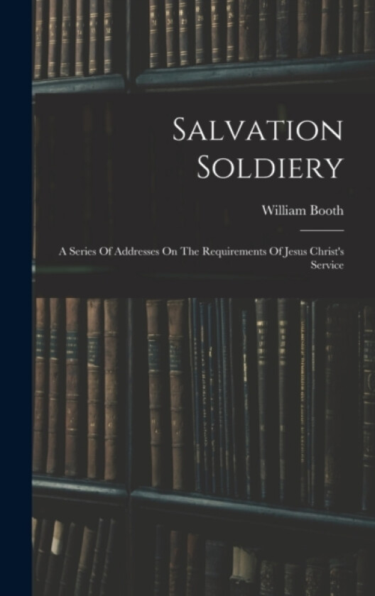Salvation Soldiery av William Booth (Hardcover)