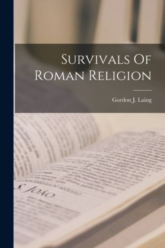 Survivals Of Roman Religion av Gordon J Laing (Paperback)