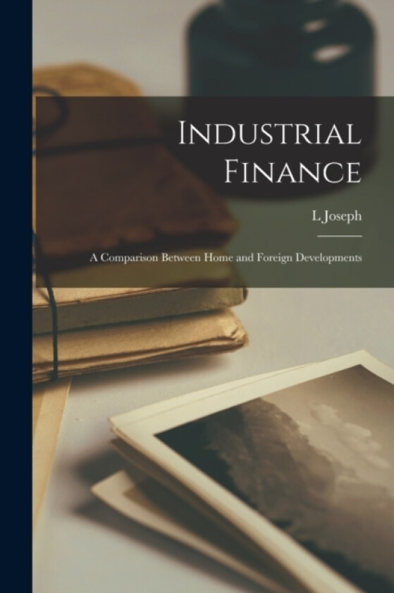 Industrial Finance av Joseph L (Paperback)
